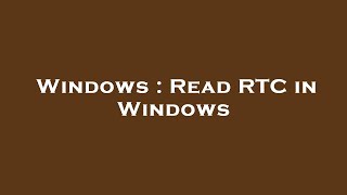 Windows Read Rtc In Windows