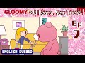 [Dubbed in English] Gloomy Bear Ep 2: Old Bears, New Tricks.