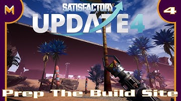 Satisfactory: Update 4!  Prep The Build Site! (#4)