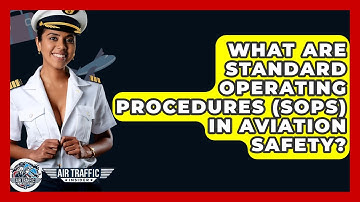 What Are Standard Operating Procedures (SOPs) In Aviation Safety? - Air Traffic Insider
