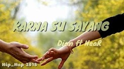 KARNA SU SAYANG Lirik_Dian ft NeaR[Lagu Hip_Hop Maumere Flores 2018]  - Durasi: 3:20. 
