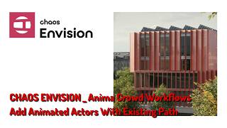 CHAOS ENVISION | 15. Add Animated Actors With Existing Path