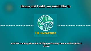 Ep:#103 Cracking the Code of High-Performing Teams with Raphael H Cohen | TIE Unearthed