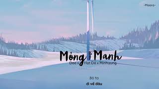 Mỏng Manh - Dee x Hạt Dẻ x Minhuung「Lyrics Video」Meens