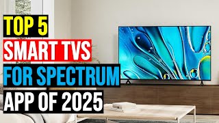 ✅ Top: 5 Best Smart TVs For Spectrum App of 2025 || The Best Smart TVs For Spectrum App in 2025