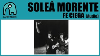 Video thumbnail of "SOLEÁ MORENTE - Fe Ciega [Audio]"