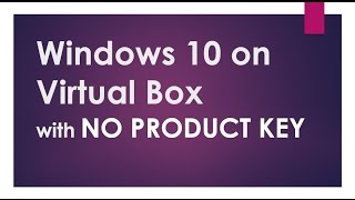 Windows 10 on Virtualbox - No Product Key