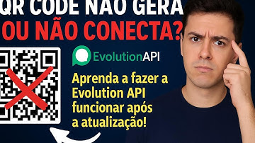 Evolution API NÃO CONECTA QR CODE – SOLUÇÃO DEFINITIVA!
