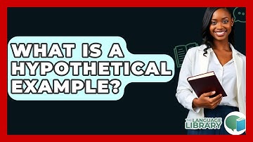 What Is A Hypothetical Example? - The Language Library