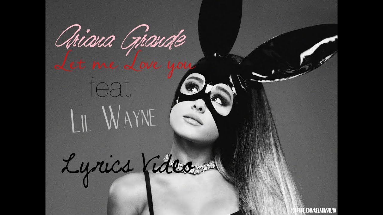Ariana Grande Let Me Love You Lyrics Deutsch Ariana Grande ~ Let Me Love You Feat. Lil Wayne LYRICS (RHP 2016) - YouTube