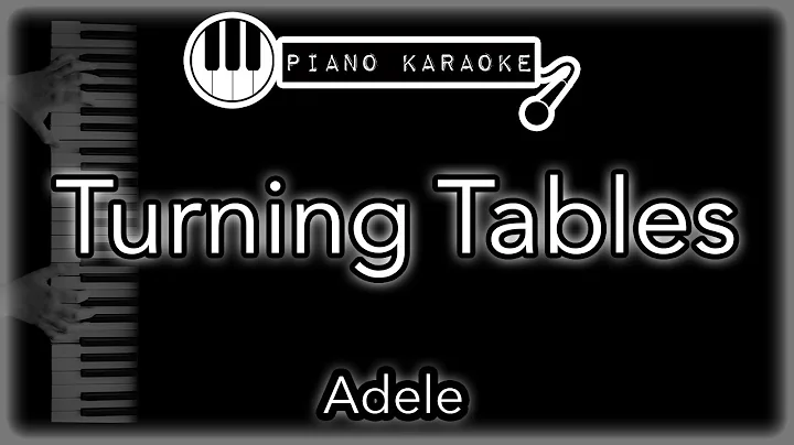 Turning Tables - Adele - Piano Karaoke Instrumental