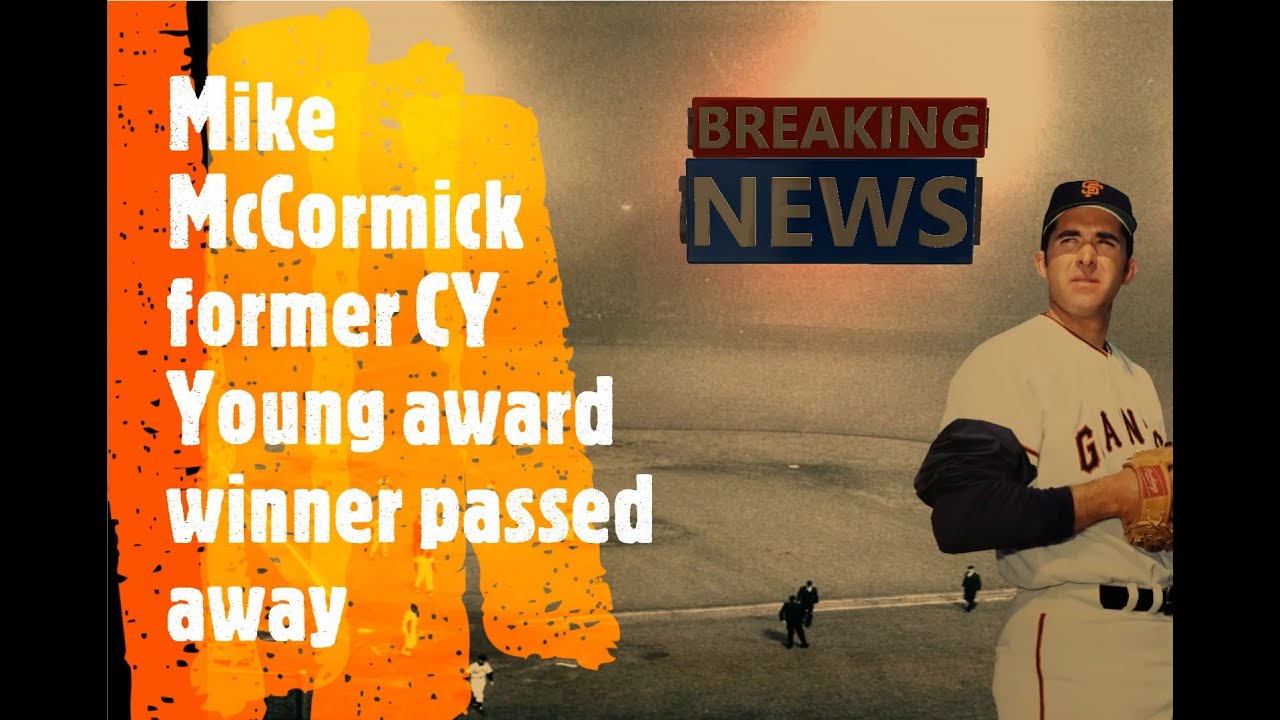 Mike McCormick former Giant, Oriole, Senator and Yankee and CY Young winner died at the age of 81