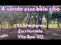 A venda esse belo sítio de 10.5 hectares - Escriturado - Vila Boa GO