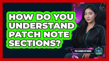 How Do You Understand Patch Note Sections?