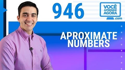 AULA DE INGLÊS 946 Approximate numbers