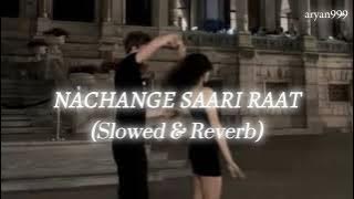 Nachange Saari Raat (Slowed & Reverb) | ARYAN