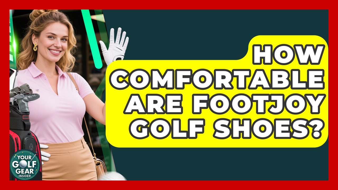How Comfortable Are FootJoy Golf Shoes? - Your Golf Gear Insider