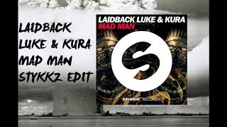 Laidback Luke & KURA - Mad Man (Stykkz Big Room Bootleg Preview)