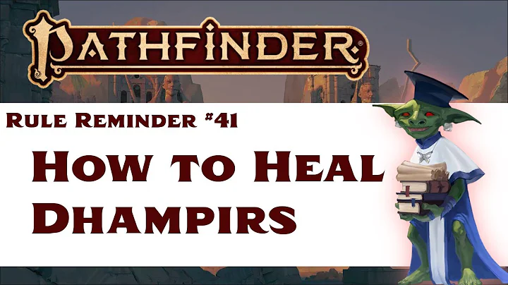 How to Heal Dhampirs (Pathfinder 2e Rule Reminder #41)