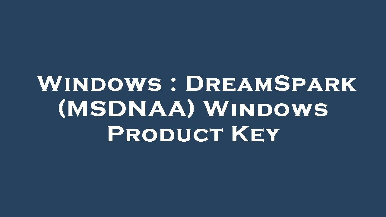 Windows DreamSpark (MSDNAA) Windows Product Key YouTube