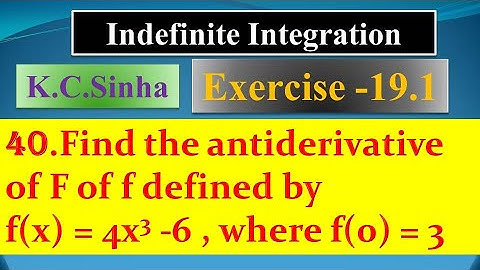 Find the antiderivatives F of f defined by f(x) = 4x^3 - 6, where f (0) = 3.dx |Ex. 19.1||Q.no-40