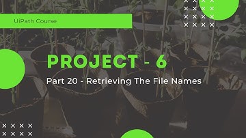 UiPath Project 6 - Retrieving The File Names- Part 20
