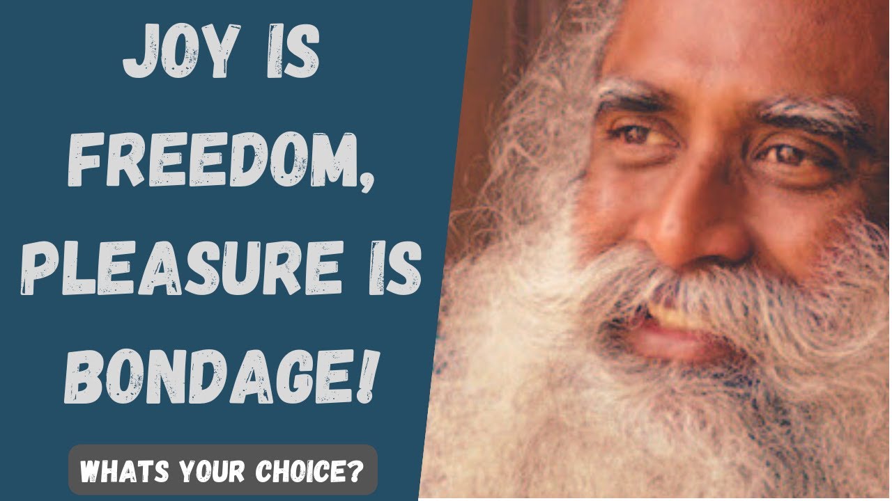 Joy or Pleasure! What's your choice? - Sadhguru