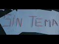 Miniature de la vidéo de la chanson Sin Tema