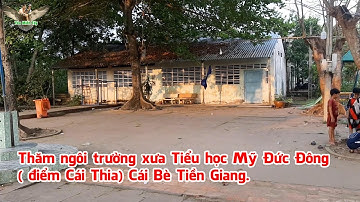 Thăm ngôi trường xưa Tiểu học Mỹ Đức Đông (điểm Cái Thia), Cái Bè Tiền Giang