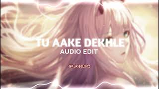 Tu Aake Dekhle - KING [ᴇᴅɪᴛ ᴀᴜᴅɪᴏ]