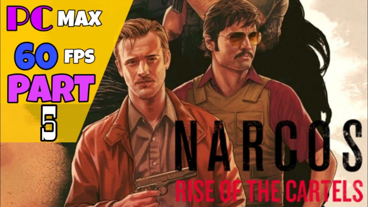 NARCOS Rise Of The Cartels Walkthrough Part 5 Full HD 1080p 60FPS No Commentary YouTube narcos-rise-of-the-cartels-walkthrough-part-5-full-hd-1080p-60fps-no-commentary-youtube