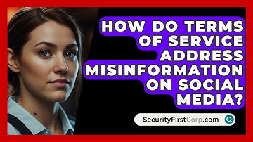 How Do Terms Of Service Address Misinformation On Social Media? - SecurityFirstCorp.com