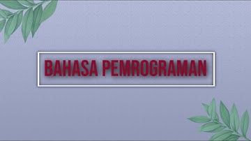 PENGERTIAN BAHASA PEMROGRAMAN DAN SEJARAH SINGKAT TERBENTUKNYA BAHASA PEMROGRAMAN