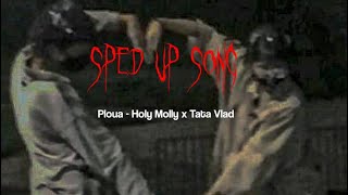 Ploua - Holy Molly x Tata Vlad || sped up Resimi