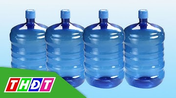 Cẩn trọng với chất lượng nước uống đóng bình giá rẻ | THDT