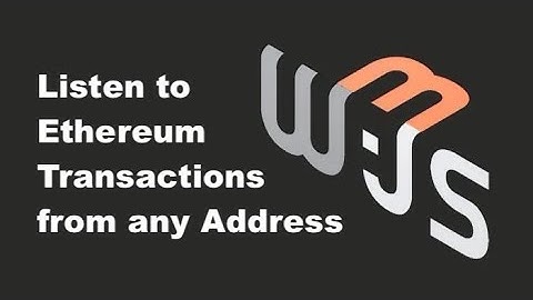 Web3.js Tutorial: How to Listen to Ethereum Transactions from a Specific Address