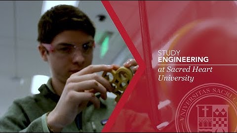 Study Engineering at Sacred Heart University