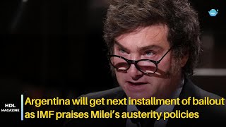 Argentina will get next installment of bailout as IMF praises Milei’s austerity policies