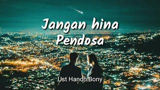 JANGAN HINA PENDOSA || STORY WA 1 MENIT || UST HANDY BONY