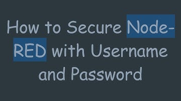 How to Secure Node-RED with Username and Password