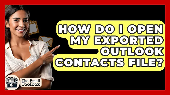 How Do I Open My Exported Outlook Contacts File? - TheEmailToolbox.com