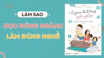 Review sách CÙNG CON ĐỊNH HƯỚNG NGHỀ NGHIỆP (Th.S Phoenix Ho) x Hướng nghiệp Sông An