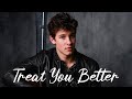 Treat You Better - Shawn Mendes (Lyrics) Charlie Puth, The Kid Laroi,... MIX