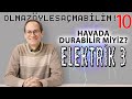 Havada Durabilir miyiz? (Elektrik III) - Olmaz Öyle Saçma Bilim - Prof. Erkcan Özcan - B10