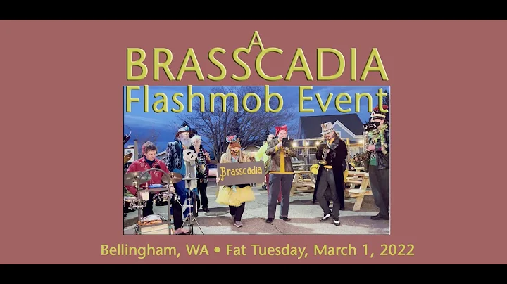 Brasscadia Flashmob  Fat Tuesday, March 1st 2022