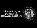 Cómo Hacer Que Tu Mente Subconsciente Trabaje Para Ti: Principios Que Debes Adoptar