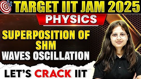 Superposition of SHM | Waves | IIT JAM Physics | IIT JAM 2025 | PW