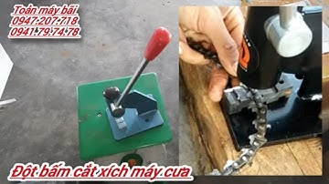 Dụng cụ đột cắt xích máy cưa chuyên dụng không thể thiếu cho thợ cưa giá 380 Toản máy bãi 0947207718