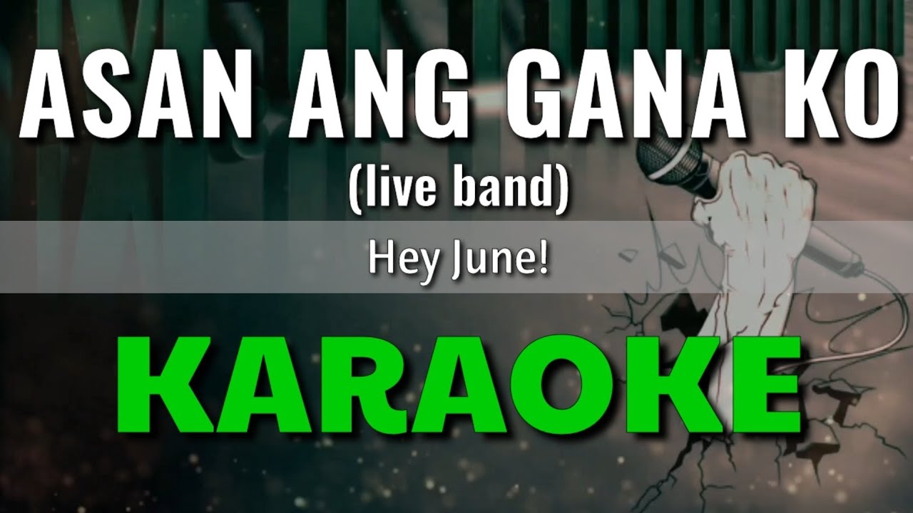 Asan Ang Gana Ko (live band) - Hey June! | KARAOKE - YouTube