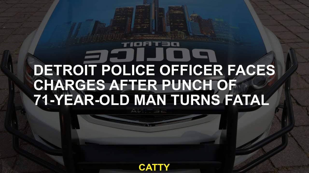 Detroit Police Officer is facing charges after the 71 -year -old man ...